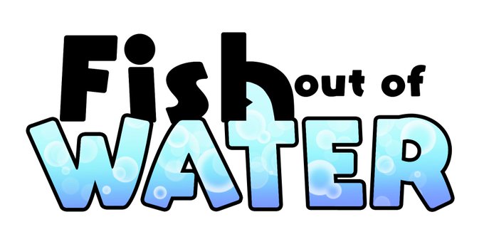 Any questions about Fish Out of Water? 
