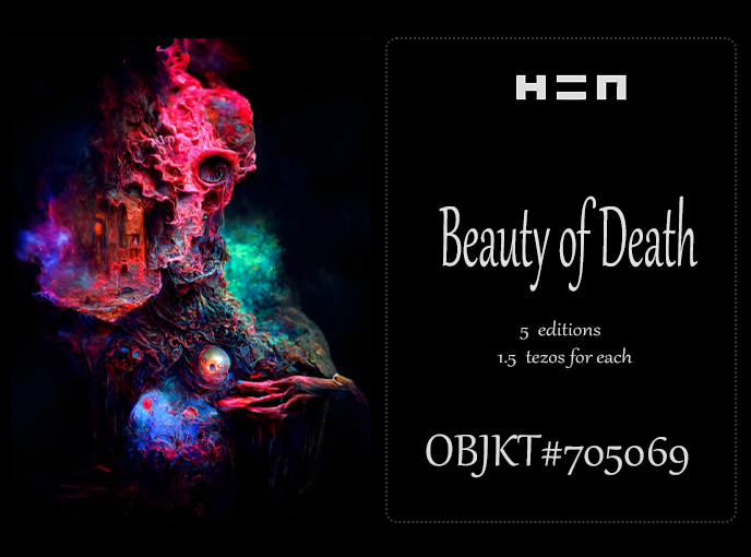 Everything must have its end, or there is no Beginning.

Beauty of Death is on  #hicetnunc 
<a href="/TeiaCommunity/">Teia Community</a>  

5/5 : 1.5 #tezos 

hicetnunc.art/objkt/705069

#NFT #CleanNFT #tez #XTZ #NFTartist #nftcollector #NFTCommmunity #NFTshill #objktcom #teia #tezosnft #tezoscommunity #NFTs