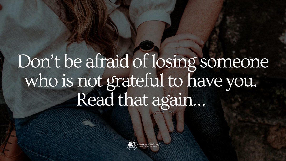 RT @LIVEpositivity: Don’t be afraid of losing someone who is not grateful to have you. Read that again… https://t.co/sXOXeRtxYU