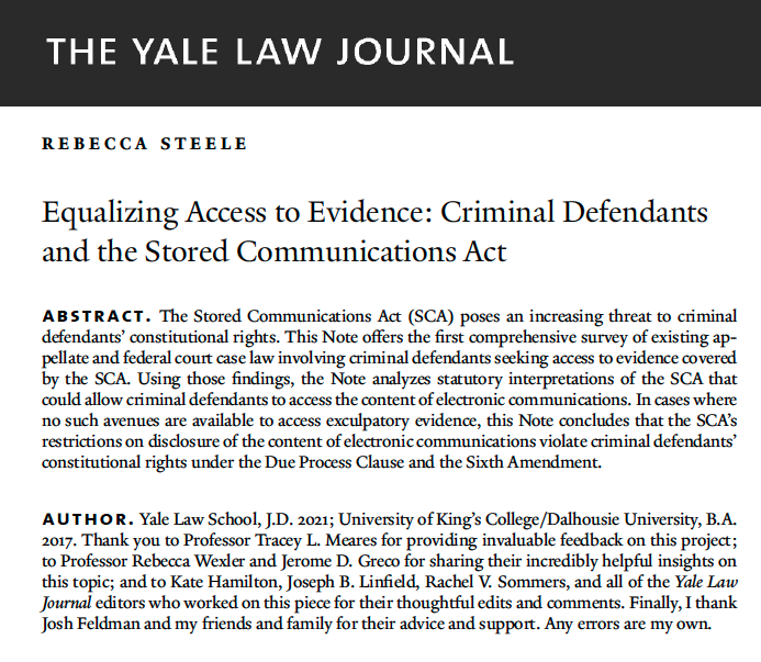 The Yale Law Journal (@yaleljournal) on Twitter photo In her Note, Rebecca Steele (<a href="/YaleLawSch/">Yale Law School</a> ’21) analyzes pathways criminal defendants can pursue to access evidence within the SCA and argues that the statute is unconstitutional as applied to cases where such pathways to exculpatory evidence are blocked: yalelawjournal.org/note/equalizin… In her Note, Rebecca Steele (<a href="/YaleLawSch/">Yale Law School</a> ’21) analyzes pathways criminal defendants can pursue to access evidence within the SCA and argues that the statute is unconstitutional as applied to cases where such pathways to exculpatory evidence are blocked: yalelawjournal.org/note/equalizin…