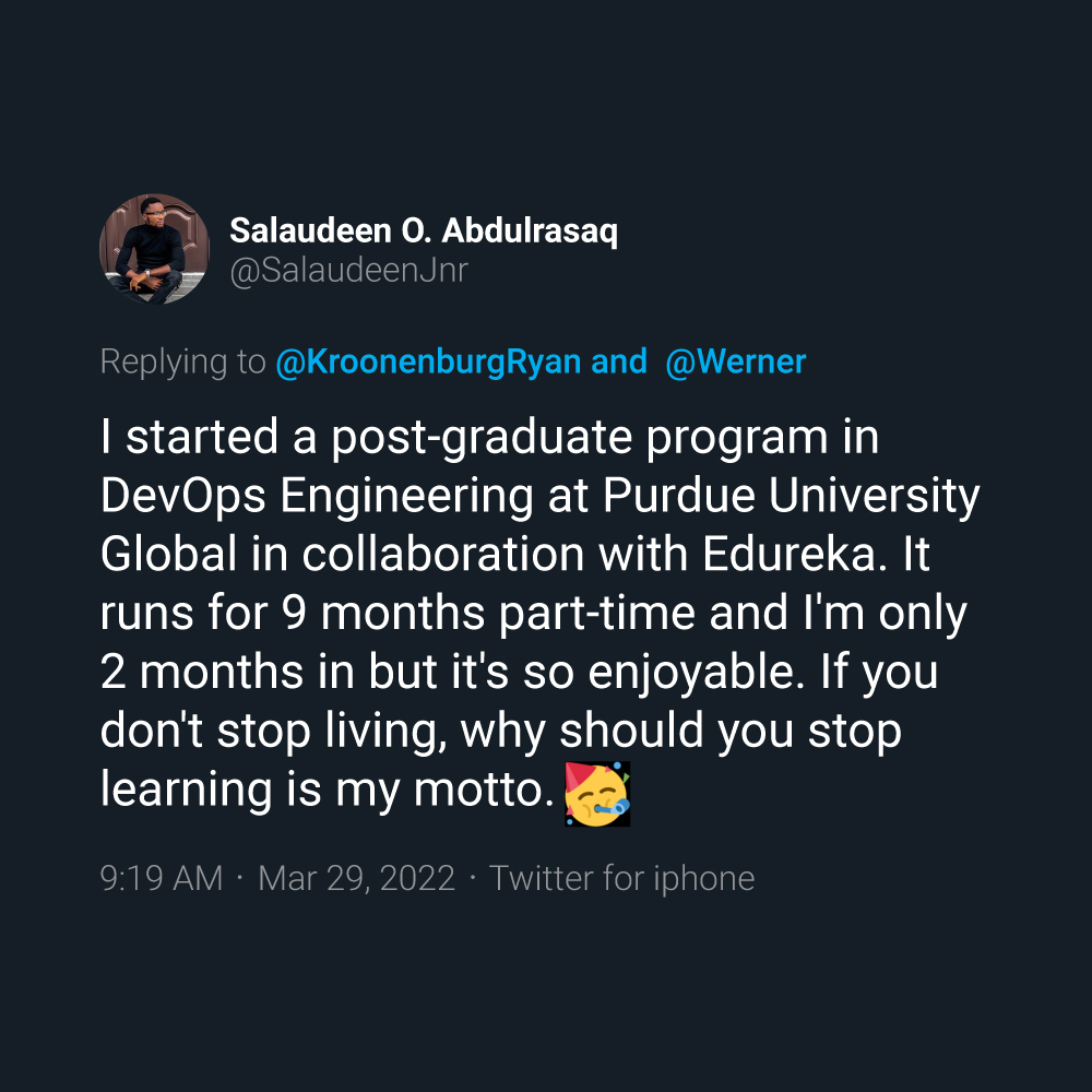 edurekaIN's tweet image. "If you don't stop living, why should you stop learning is our motto."
Check our PGP in #DevOps at Purdue University @LifeAtPurdue: bit.ly/3tQd14p
Proud of our learners like Salaudeen, who’re curious, continue to upgrade their skills and knowledge.
#LearnwithEdureka