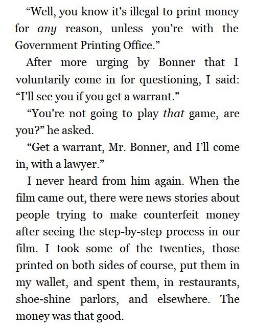 When counterfeit money printed for To Live and Die in LA got into circulation, William Friedkin was contacted by the Secret Service and a DA to come in for questioning, Friedkin basically told them to go fuck themselves and then immediately spent more counterfeit money lol