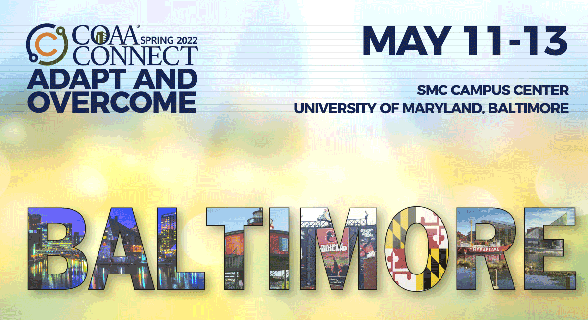 The full schedule has been released for the COAA Connect Spring 2022 conference! We are looking forward to spending time with you all in Maryland. 

If you haven't already... ADAPT AND OVERCOME
and get busy registering: ed.gr/dzf0i
