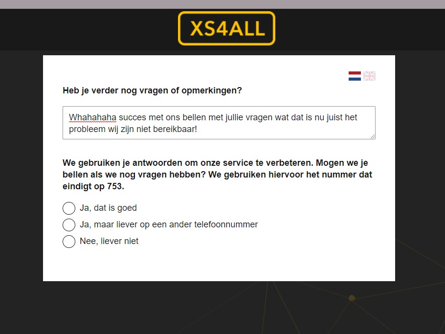 Nou succes met bellen want dat is nu juist het probleem <a href="/xs4all/">XS4ALL</a> we zijn onbereikbaar. Zorg aub dat wij de juiste SIP gegevens krijgen! Dan kunnen wij onze telefoon instellen.