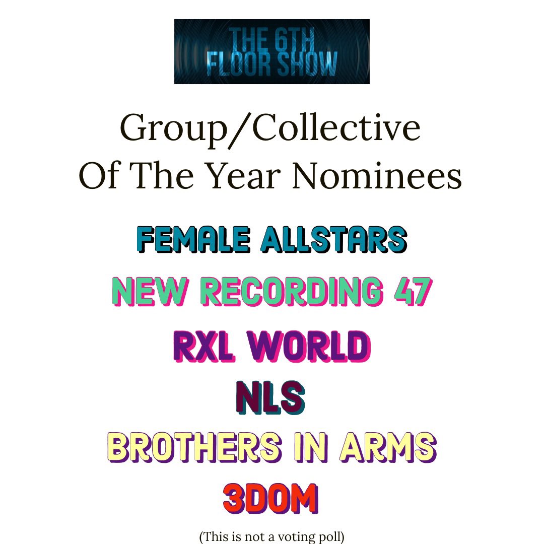 #The6thFloorShowAwards for 2021 Group/Collective of the year nominees are... <a href="/FemaleAllStars_/">Female Allstars</a> , New Recording 47, <a href="/rxlworld/">RXL World 🌍</a> , NLS, Brothers In Arms &amp; <a href="/3DOMGUYS/">Soultie out now, link in our bio</a>