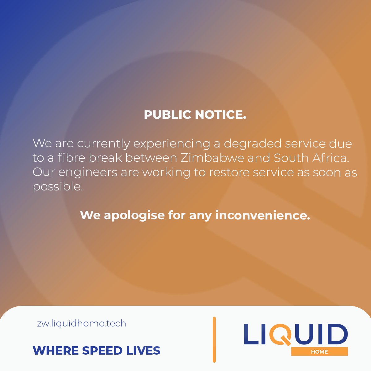 liquidhomezim's tweet photo. PUBLIC NOTICE .
 
We are currently experiencing a degraded service due to a fibre break between Zimbabwe and South Africa. Our engineers are working to restore service as soon as possible.
 
We apologise for any inconvenience. https://t.co/rHFKB4i8fD