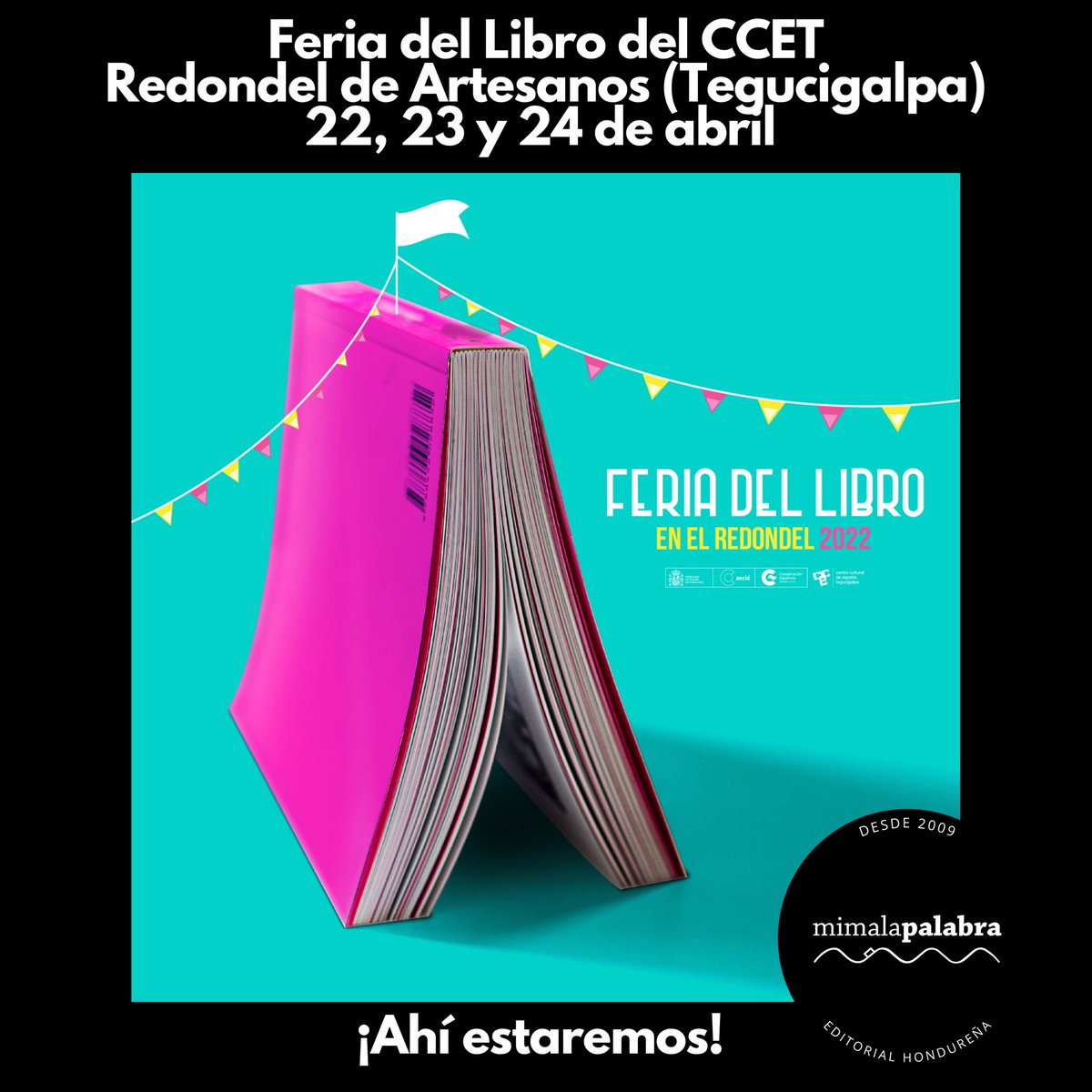 mimalapalabraEd's tweet photo. Estaremos en Tegucigalpa en la Feria del Libro organizada por el Centro Cultural de España en Tegucigalpa (@CCETegucigalpa) en el Redondel de Artesanos.
Tres días: 22, 23 y 24 de abril.
Ahí nos vemos. https://t.co/OyVDASW3gD