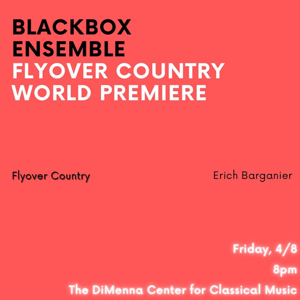 On April 8, <a href="/BlackBoxEns/">BlackBox Ensemble</a> will perform the world premiere of “Flyover Country" by <a href="/BarganierErich/">Erich Barganier</a> here at Cary Hall. An evening-length piece for 9 musicians, speaker, and electronics, “Flyover Country” is based on poetry by #JohnMcCarthy 🎟️: ow.ly/YBg050IwbNi