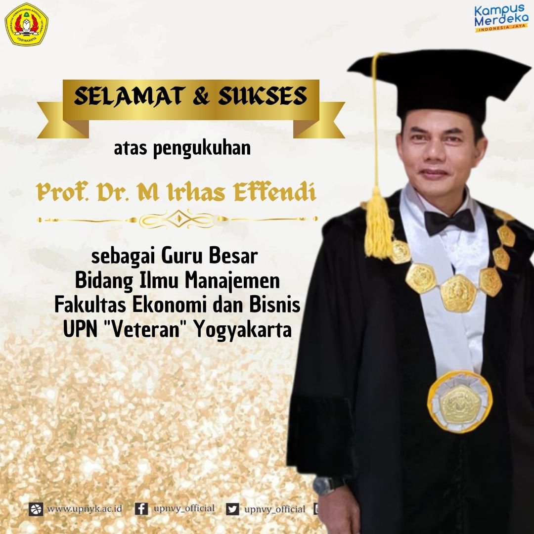 Selamat dan sukses atas pengukuhan Prof. Dr. Mohamad Irhas Effendi, M.Si sebagai Guru Besar Bidang Ilmu Manajemen Fakultas Ekonomi dan Bisnis  #upnvy.

Semoga menjadi kekuatan baru #upnvy dalam melaksanakan fungsi Tridharma Perguruan Tinggi