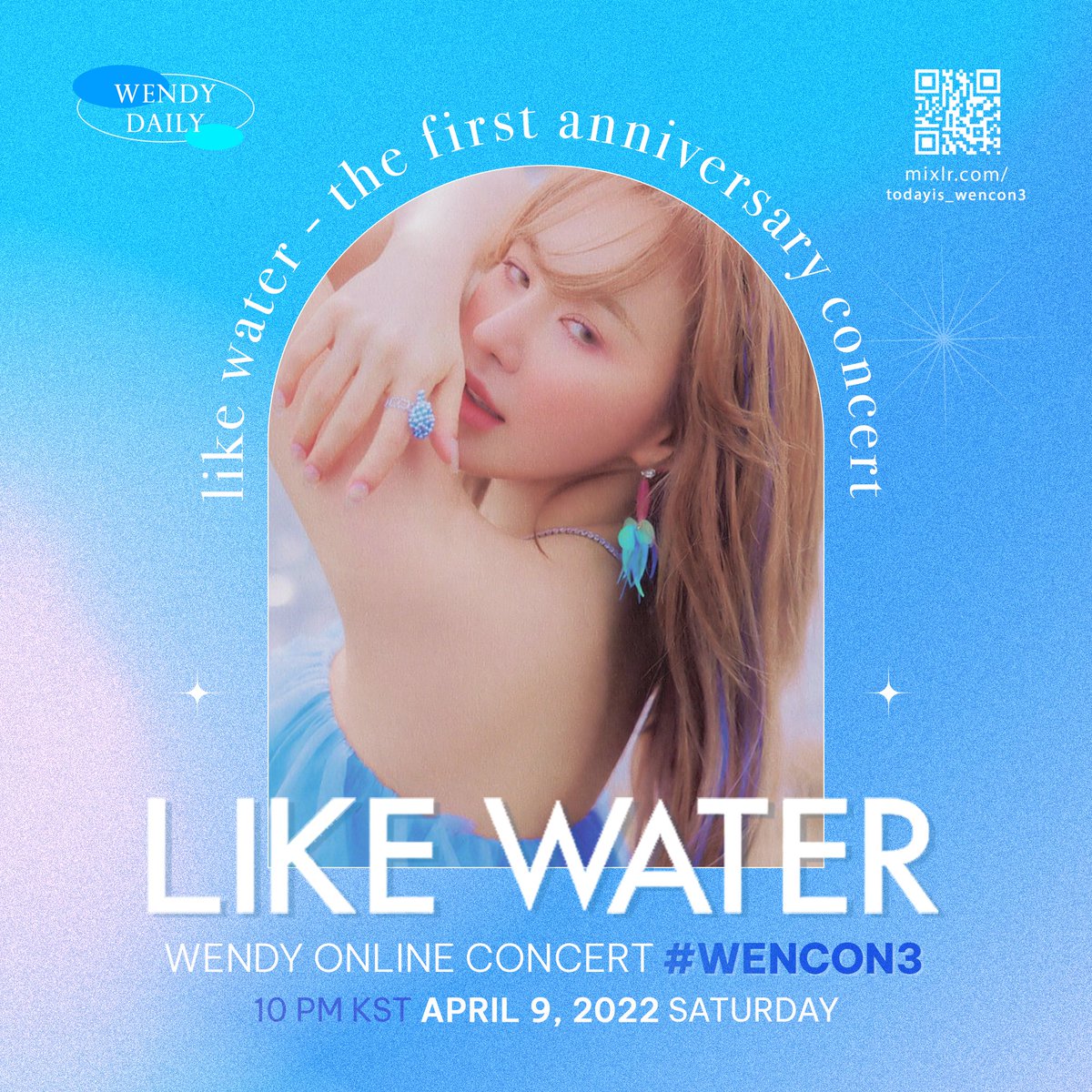 LIKE WATER
The 1st Anniversary Concert
#WENCON3 #웬콘3 

2022.04.09
10 PM KST
▶️ mixlr.com/todayis_wencon3 

Poster by <a href="/WendySonVN/">웬디손 베트남</a>