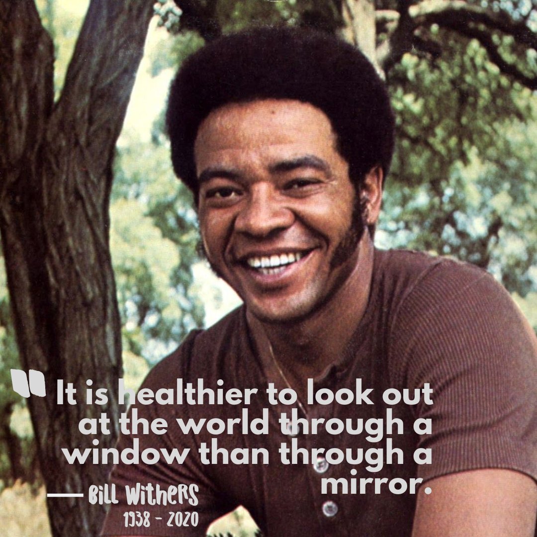 He was the son of a coal miner from Raleigh County, West Virginia. But he didn't play fiddle tunes: Bill Withers was the singer & songwriter of 70s soul classics like “Lean On Me, ” and “Ain’t No Sunshine.
