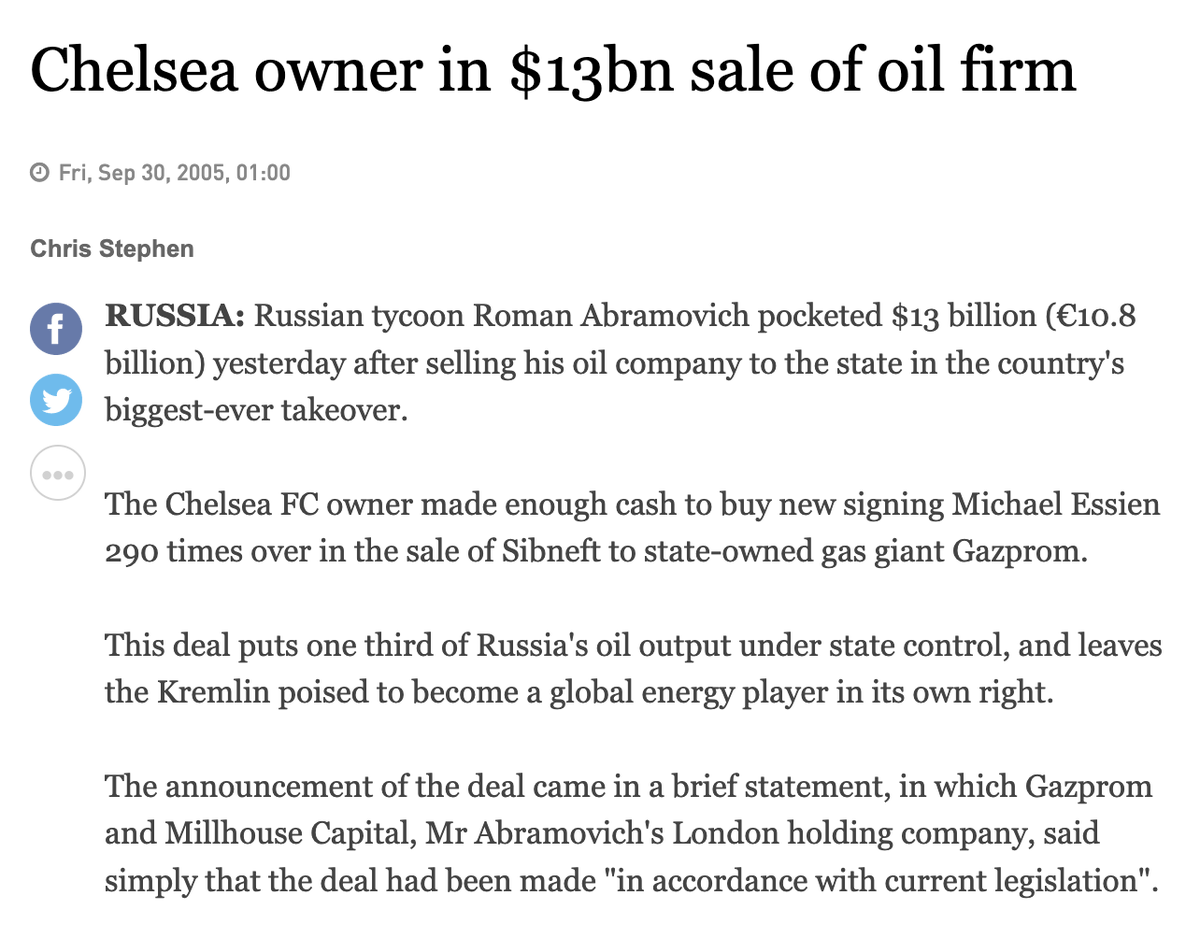 A few years later, in 2005, during Putin’s second presidential term, it was decided that the state (Gazprom) wanted Sibneft back. This was the time when Putin got obsessed with consolidating everything under Gazprom. Abramovich sold Sibneft back to the state for $13 billion.