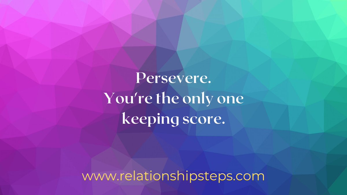 Persevere. Take charge of you.