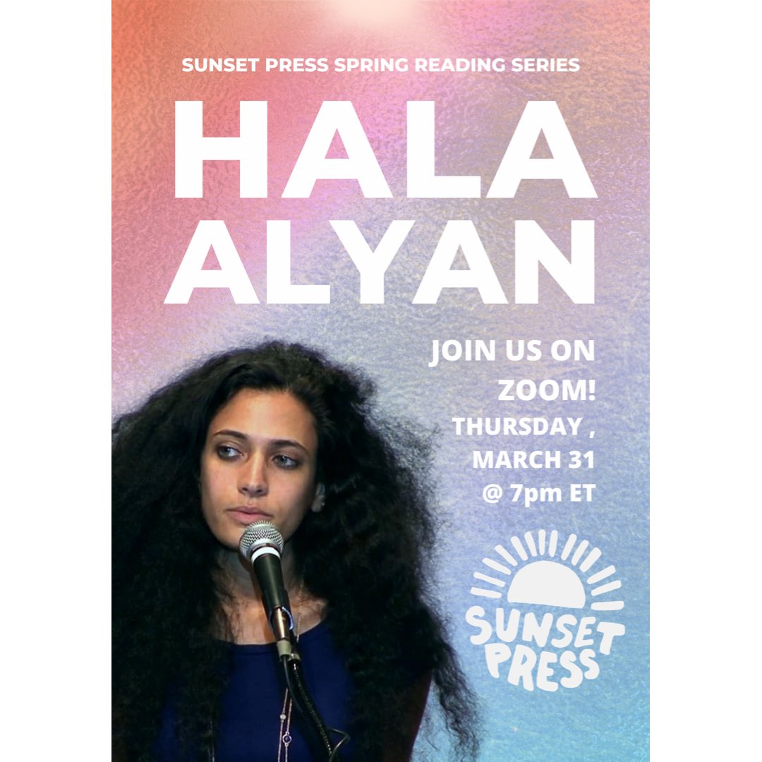 sunsetpress's tweet image. Sunset Press is thrilled to announce the next event in our Spring Reading Series: ☀️ AN EVENING WITH HALA ALYAN ☀️ This Thursday, March 31st @ 7:00pm EST on Zoom! See our upcoming all-Stu email for the Zoom link.