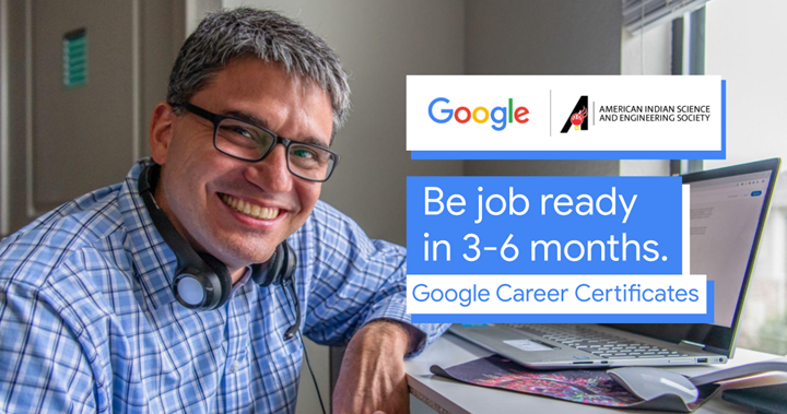 AISES's tweet photo. Jump-start your career with a Google Career Certificate scholarship. Prepare for entry-level positions in data analytics, project management, UX design, or IT support—no college degree or relevant experience required. Learn more: https://t.co/EIVOzV7xbd #GrowWithGoogle https://t.co/4lhpNNJAXc