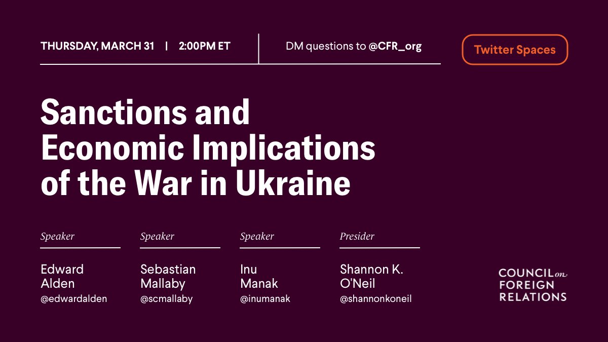 Tomorrow at 2pm ET, join us for a Twitter Spaces conversation on sanctions and economic implications of the war in Ukraine with @EdwardAlden, @scmallaby, @inumanak, and @ShannonkONeil. DM or comment your questions! 📅 Set a reminder: on.cfr.org/3qOwdh4