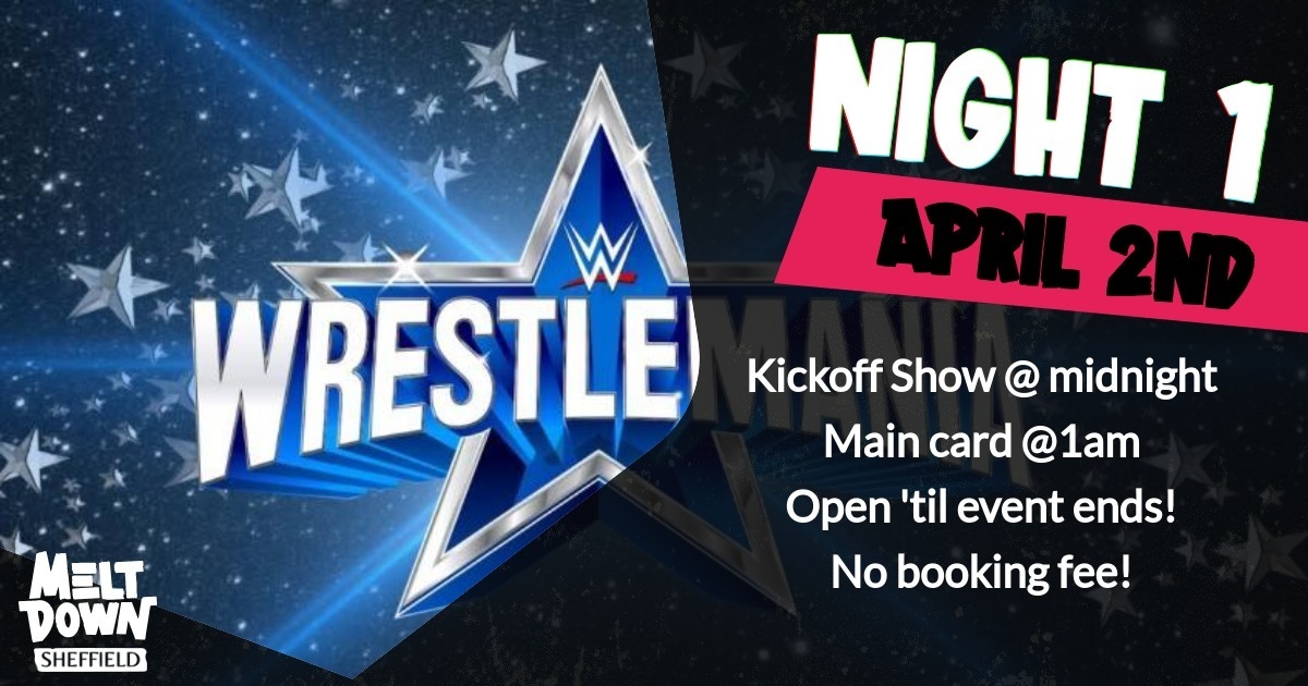 MeltdownSheff's tweet photo. Join us this Saturday for Day 1 of the Wrestlemania Event Live at Meltdown!

Open from 6pm with build up viewing all through the evening till the main event starts at 1am! 

You can expect to stay with us right till the end 4/5am!

Book a table for free! 

https://t.co/vd50Y6xC94 https://t.co/OK5Ix4dYrG