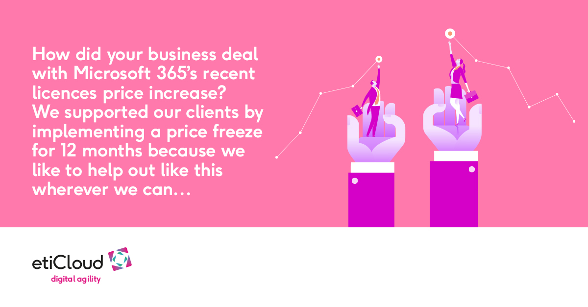 How did your business deal with Microsoft 365’s recent licences price increase? We supported our clients by implementing a price freeze for 12 months because we like to help out like this wherever we can…