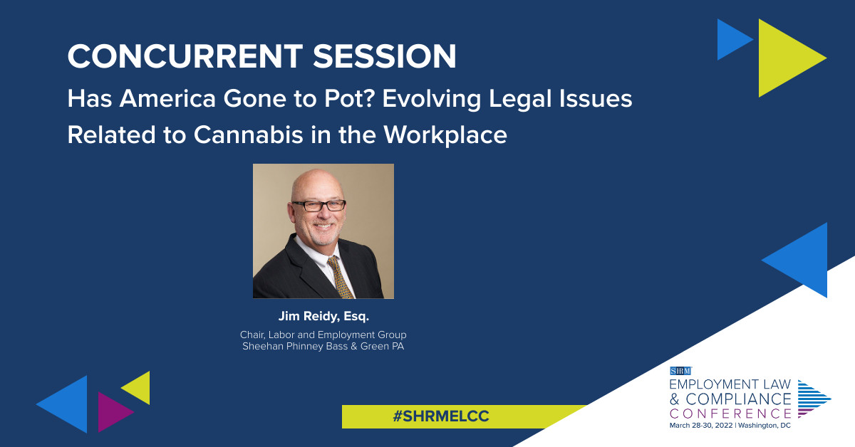 SHRM's tweet image. Jim Reidy, Esq. is at #SHRMELCC speaking on the state and federal #workplacelaws related to marijuana and corresponding survey of employer policies. shrm.co/ggl70d