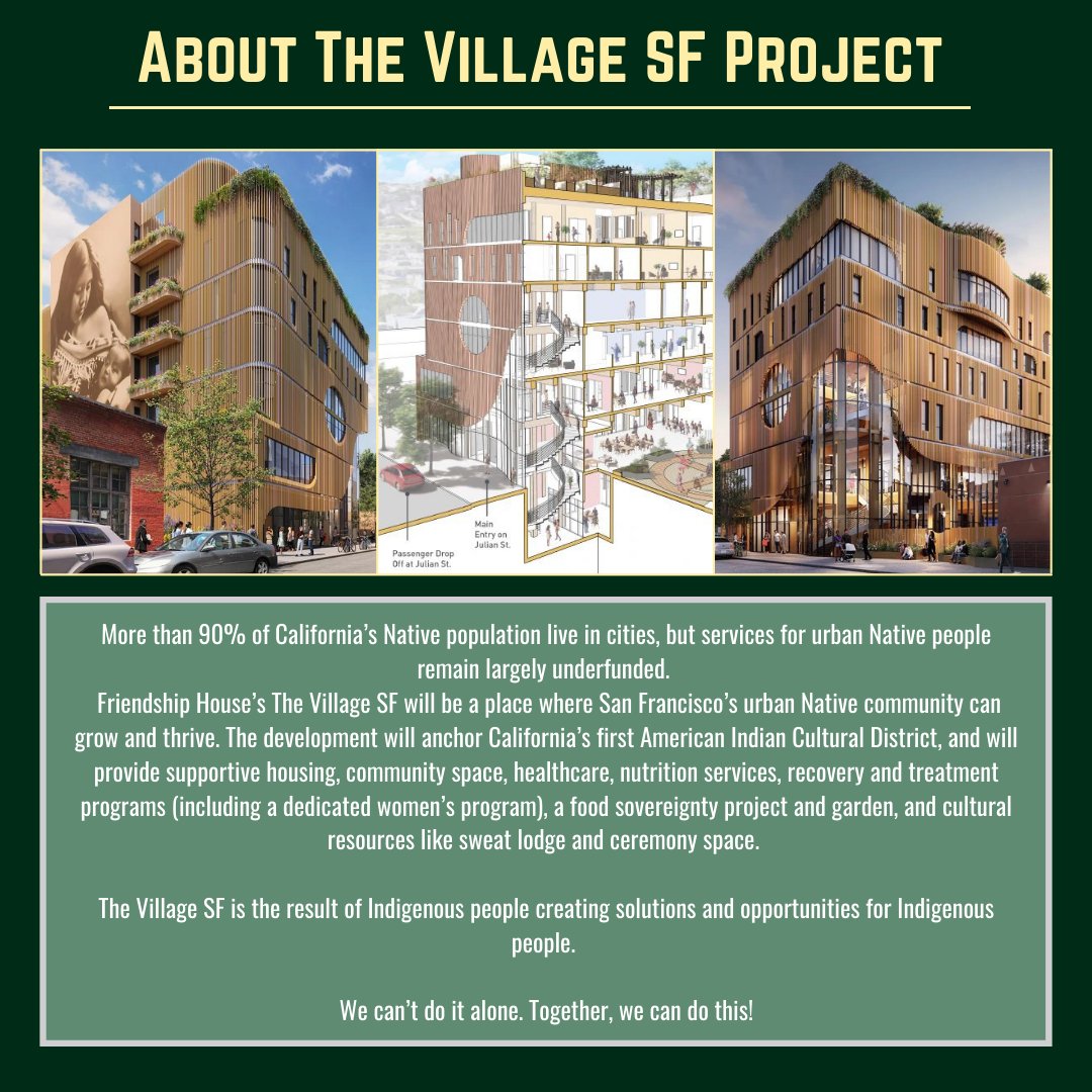 Greetings relatives! The Friendship House Association of American Indians is seeking support for the construction of the Village SF - a 6-story cultural hub in the heart of the Mission District, a home of urban Indian belonging.