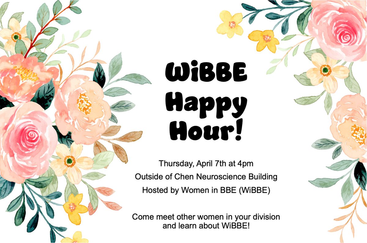 WiBBE is back! Come to our happy hour at 4pm on April 7th outside the Chen Neuroscience Building 🥳