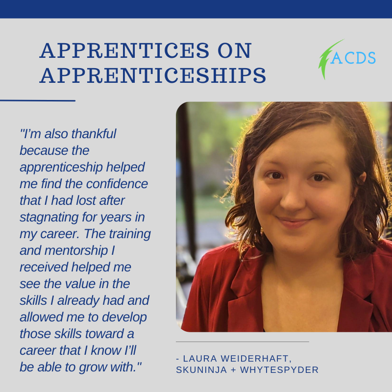 ⭐Apprentices on Apprenticeships
Part 4/5

“A CAREER TO GROW WITH”
- Laura Weiderhaft
acds.co/careers