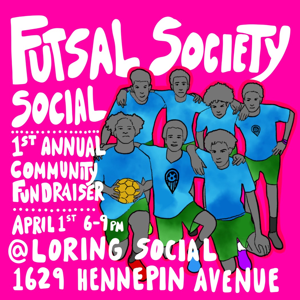 WhittierMN's tweet photo. Join @FutsalSociety14 for their first annual community fundraiser this Friday, April 1 from 6 to 9 PM at Loring Social, 1629 Hennepin Ave! Learn more about Futsal Society at https://t.co/DdD4ynbkYu. https://t.co/zRTiqtZmtR