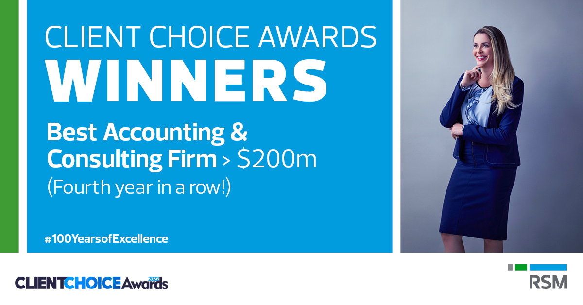 We are so proud that for the fourth year in a row, RSM Australia has won the Client Choice Awards Best Accounting &amp; Consulting Services Firm (>$200m )! As we celebrate our centenary this week, we are truly humbled by the loyalty and ongoing support of our clients.