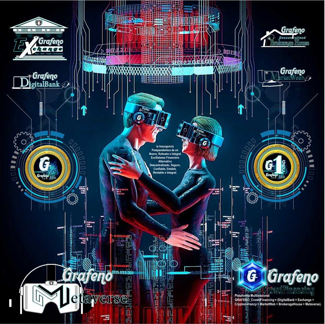 #GRAFENO CrowdFinancing = (DigitalBank + Exchange + Cryptocurrency + MarketWeb + BrokerageHause + Metaverse)