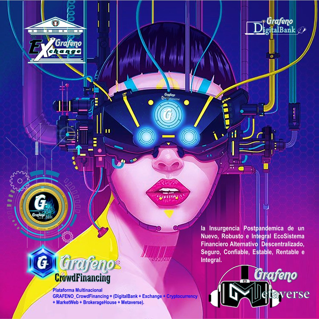 #GRAFENO CrowdFinancing = (DigitalBank + Exchange + Cryptocurrency + MarketWeb + BrokerageHause + Metaverse)