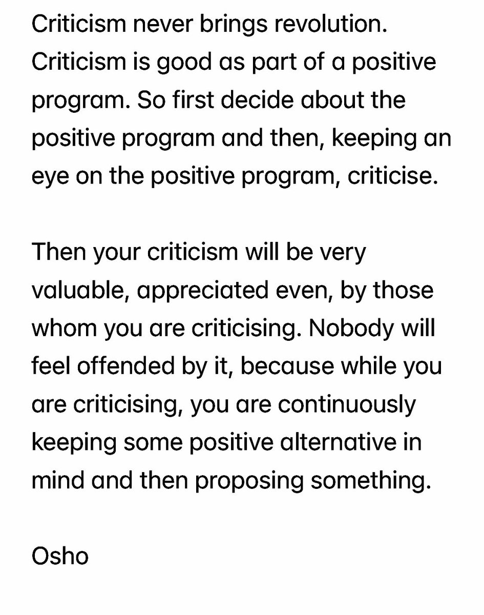KrisBhattarai's tweet photo. Whenever you are ready to criticise something, first decide what you are going to give as a positive alternative to it. If you can't think of an alternative to your criticism, wait. Don't make the criticism, because it is futile…⬇️
#Osho
#CreativeCriticism https://t.co/TuVDjzdoVd