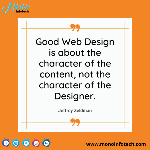 Good web design is about the character of the content, not the character of the designer

#didyouknow #technologyquotes #quotes #digitalmarketing #monoinfotech #dailyquotes 
#facts #websitedevelopment #thoughtsoftheday #Contentmarketing #seo #seoservices #seomarketing