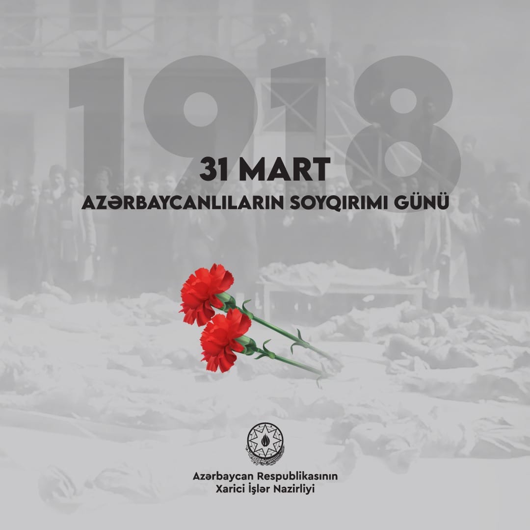 On the day of the #31March ‘Day of Genocide of Azerbaijanis’ we remember the victims of #MarchMassacre &amp; reiterate the importance of ceasing impunity of #Armenia to prevent reoccurrence of such inhumane crimes.

Mart qırğınının günahsız qurbanlarını hüznlə və rəhmətlə anırıq.