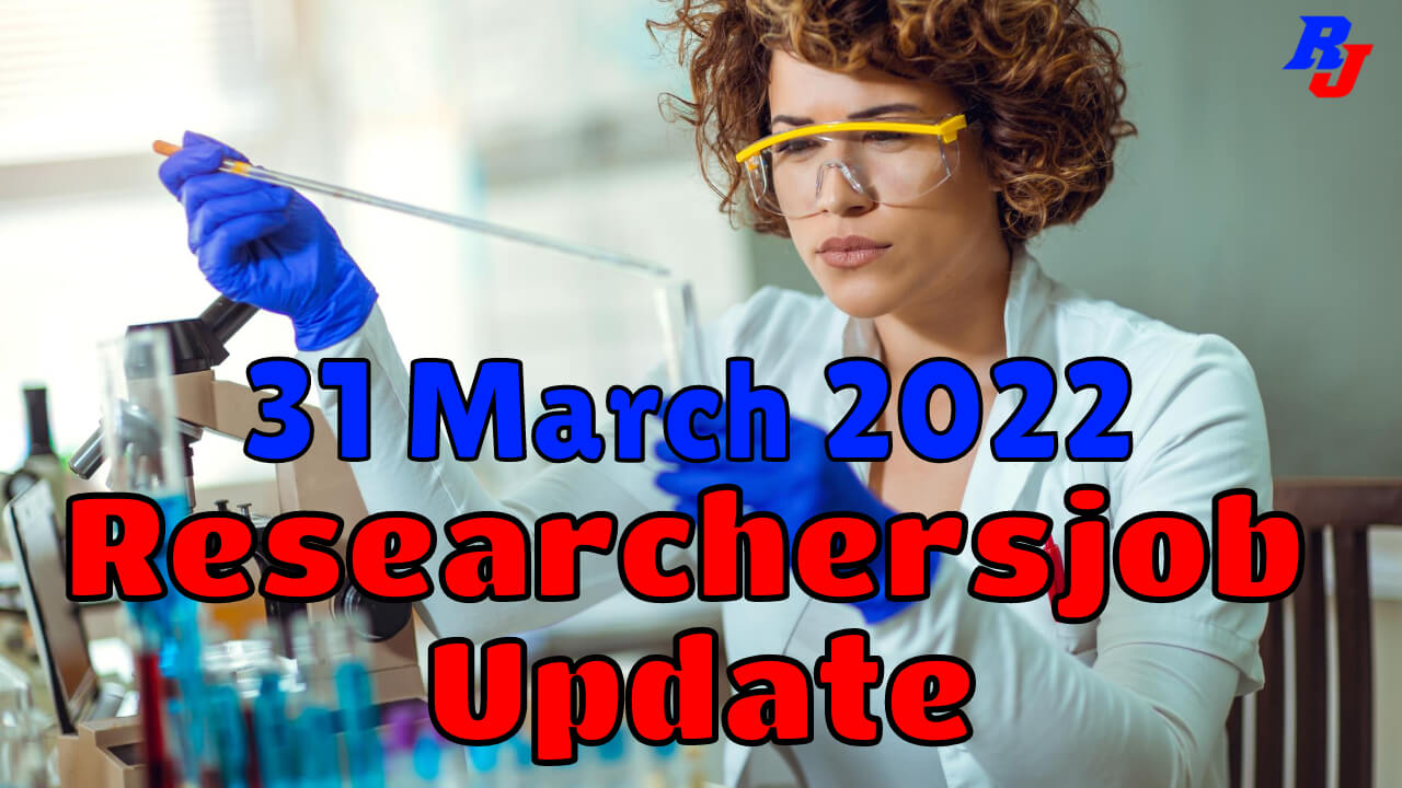 Various Research Positions – 31 March: Researchersjob- Updated