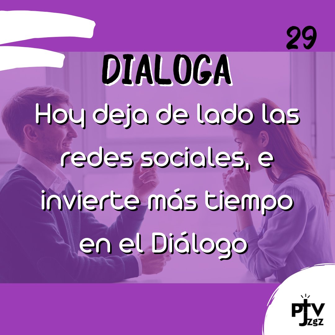 Vigésimo Noveno Mensaje

Dedicamos muchas horas a veces, a la pantalla, teniendo la oportunidad de dialogar entre nosotros. Hoy os proponemos, DIALOGAR y dejar de lado las Redes Sociales.

ADELANTE