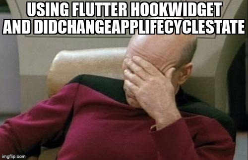 overflow_meme's tweet image. Using flutter HookWidget and didChangeAppLifecycleState stackoverflow.com/questions/6270… #flutter #flutterhooks