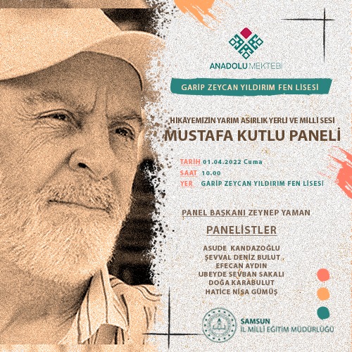 Anadolu Mektebi Yazar Okumaları, 
"Hikayemizin Yarım Asırlık Yerli ve Milli Sesi 
MUSTAFA KUTLU" Okul panellerimiz başlamıştır. Garip Zeycan Fen Lisesi  danışman öğretmenimiz ve panelist öğrencilerimize başarılar dileriz.
<a href="/tcmeb/">Millî Eğitim Bakanlığı</a> <a href="/zulkifdagli/">Doç. Dr. Zülkif Dağlı</a> <a href="/gokhanmurat1/">Murat YİĞİT</a>