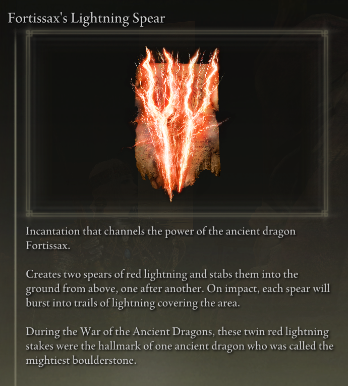Though, he uses an incantation that we only see from a boss: Fortissax's Lightning Spear"Of all the knights, Vyke the Dragonspear was the one Lansseax loved the most" -Vyke's DragonboltShe loved him enough to entrust Vyke with her brother's ancient dragon incantation(45/58)