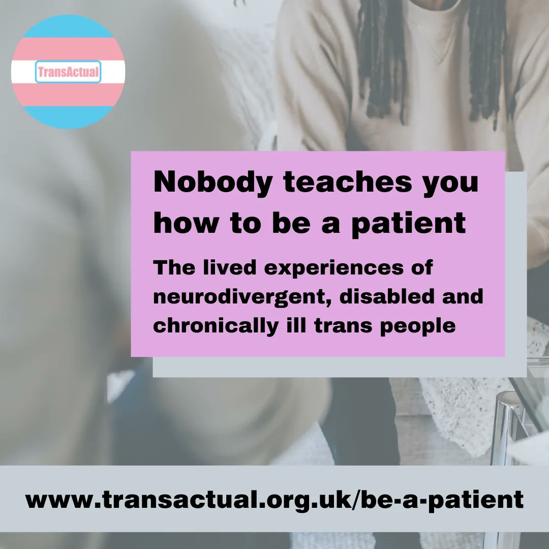 Nobody teaches you to be a patient, & for some people being a patient comes with more challenges. This resource from TransActual was written by neurodivergent, disabled & chronically ill trans people for neurodivergent, disabled & chronically trans people. transactual.org.uk/be-a-patient