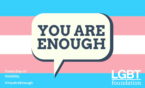 Today we celebrate trans and non-binary people and raise awareness of discrimination faced by trans people worldwide. #YouAreEnough #TDoV