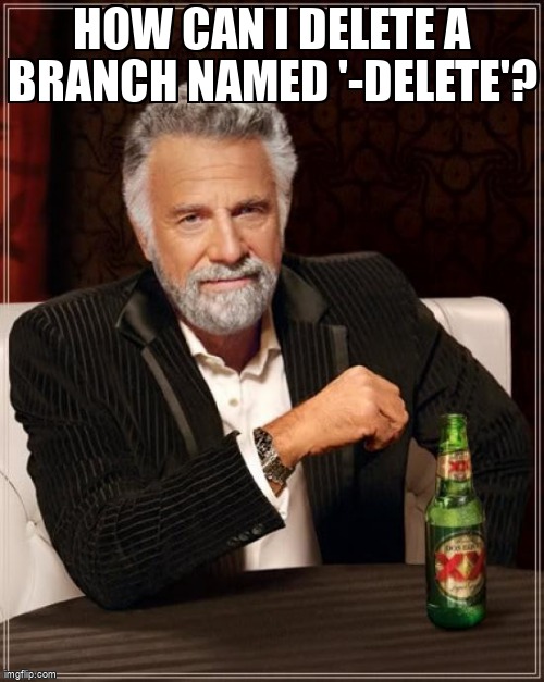 overflow_meme's tweet image. How can I delete a branch named &apos;-delete&apos;? stackoverflow.com/questions/7168… #commandlineinterface #branch #git