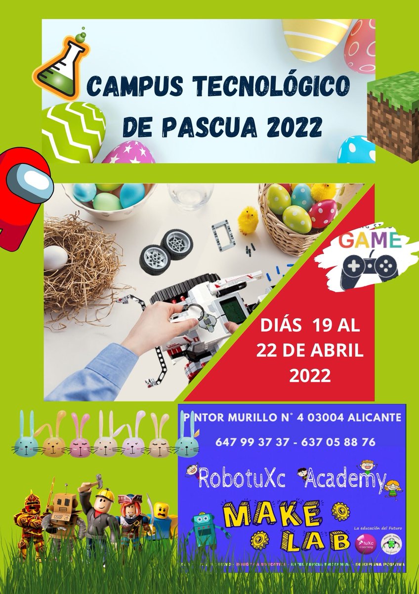 RobotuXc Academy ya tiene abierta las plazas para el CAMPUS TECNOLÓGICO DE PASCUA 2022. 
Días 19 al 22 de Abril de 2022 de 9:00h a 13:00h ROBÓTICA - ELECTRÓNICA- ARDUINO- DISEÑO DE VIDEOJUEGOS- IMPRESIÓN 3D- EXPERIMENTOS - MINECRAFT, ETC
¡¡ Adelántate y  no te quedes sin plaza !!