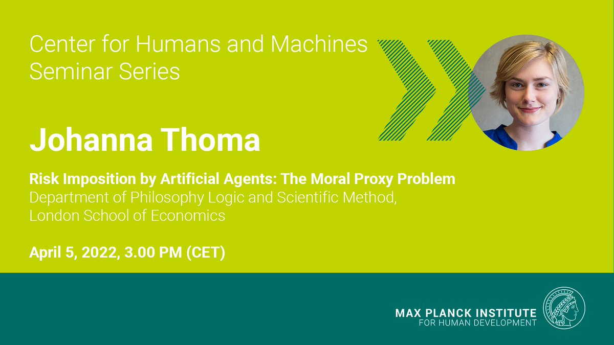 mpib_berlin's tweet photo. We cordially invite you to join our #CHMSeminarSeries @Max_Planck_CHM about '#Risk Imposition by #ArtificialAgents: The Moral Proxy Problem' by @johannamthoma1 @LSEnews
🗓️ Tuesday, April 5, 2022, 3 PM CET
Via Webex: https://t.co/tfd2BHb8oC
#Research #AI #Scicomm #Seminar https://t.co/SbiV3pl390