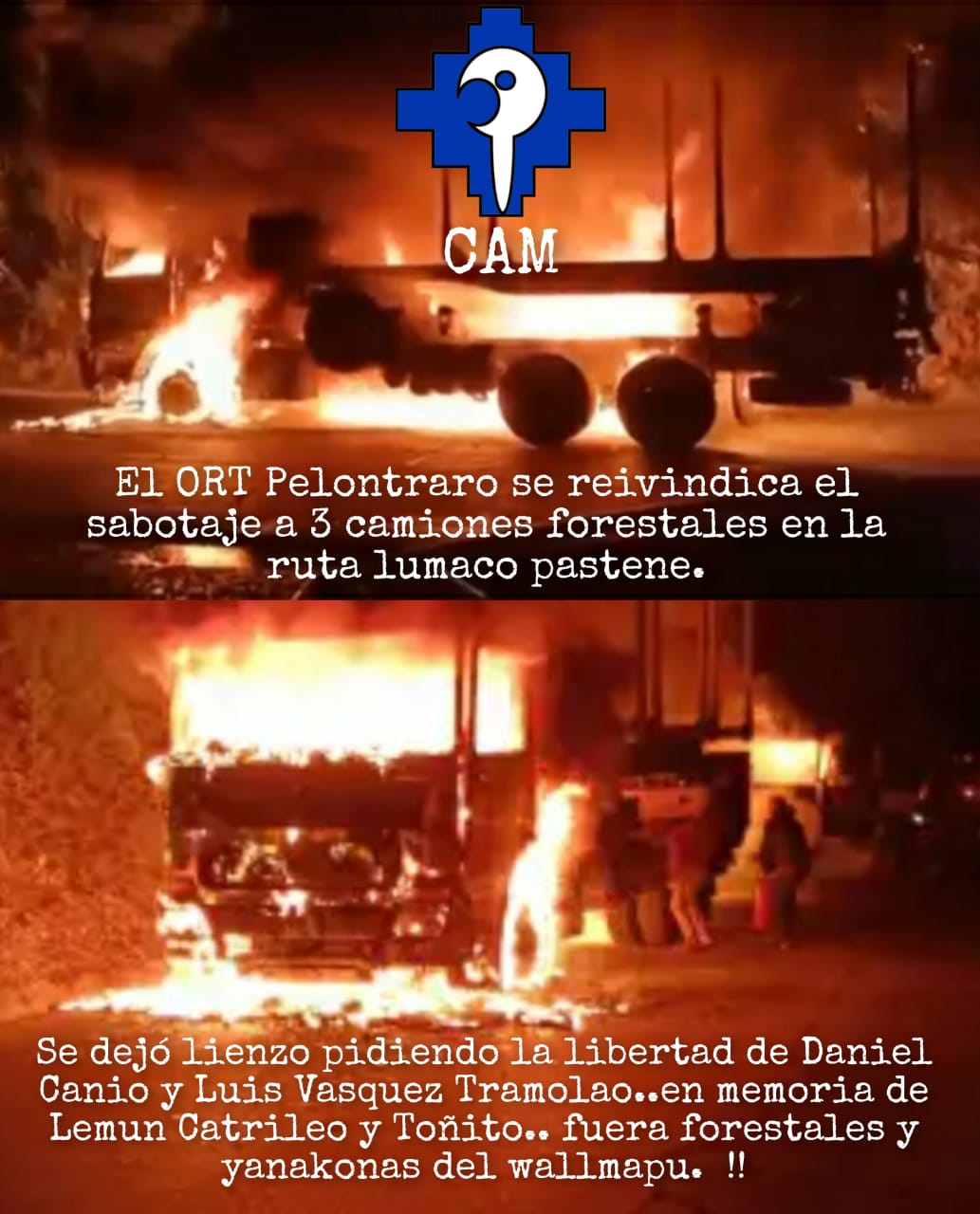 EL ORT Pelontraro se reinvindica el sabotaje a 3 camiones forestales en la ruta lumaco pastene. Se dejo lienzo pidiendo la libertad de Daniel Canio y Luis Vasquez Tramolao.. en memori de Lumun Catrileo y Tonito.. fuera forestales y yanakonas del wallmapu!!