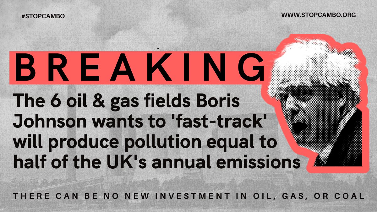 StopCambo's tweet photo. BREAKING: The six oil and gas fields that Boris Johnson wants to ‘fast-track’ will produce pollution equal to almost half of the UK’s current annual emissions.

Yet they would do NOTHING to lower our energy bills.

Read more: https://t.co/qT4qclQs2B (1/2) https://t.co/yU9Usv93Oi