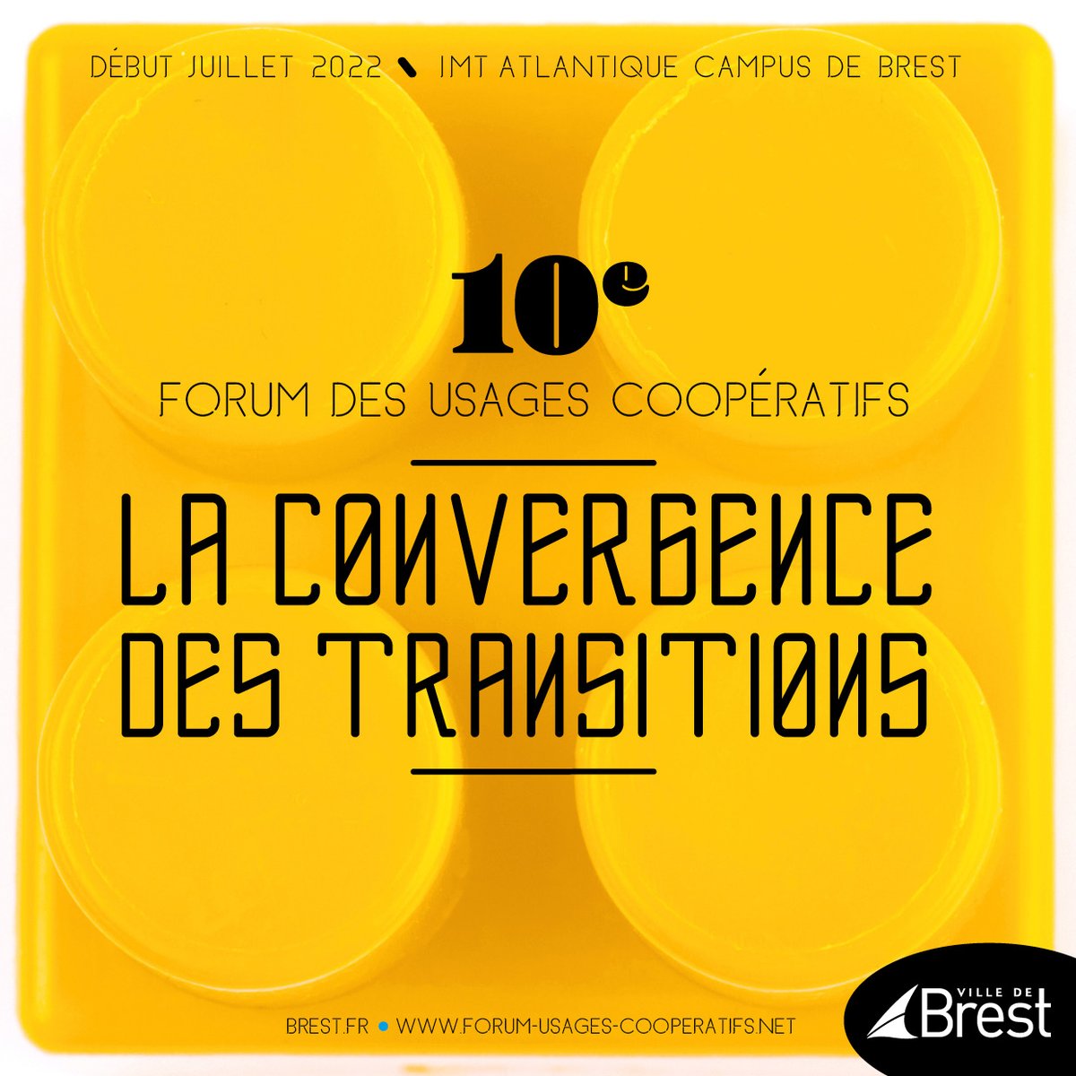 📢 [SAVE THE DATE] du 5 au 8 juillet 2022
10è Edition du Forum des Usages Coopératifs à Brest !
<a href="/IMTAtlantique/">IMT Atlantique</a> <a href="/la_fing/">Fing</a> <a href="/regionbretagne/">Région Bretagne</a> <a href="/finistere_29/">Département du Finistère</a>  <a href="/MissionSoNum/">Programme Société Numérique</a> <a href="/metropolerennes/">Rennes Ville et Métropole</a> @BrestFr <a href="/megalisbretagne/">Mégalis Bretagne</a> <a href="/OutilsReseaux/">Outils-Réseaux</a> ...