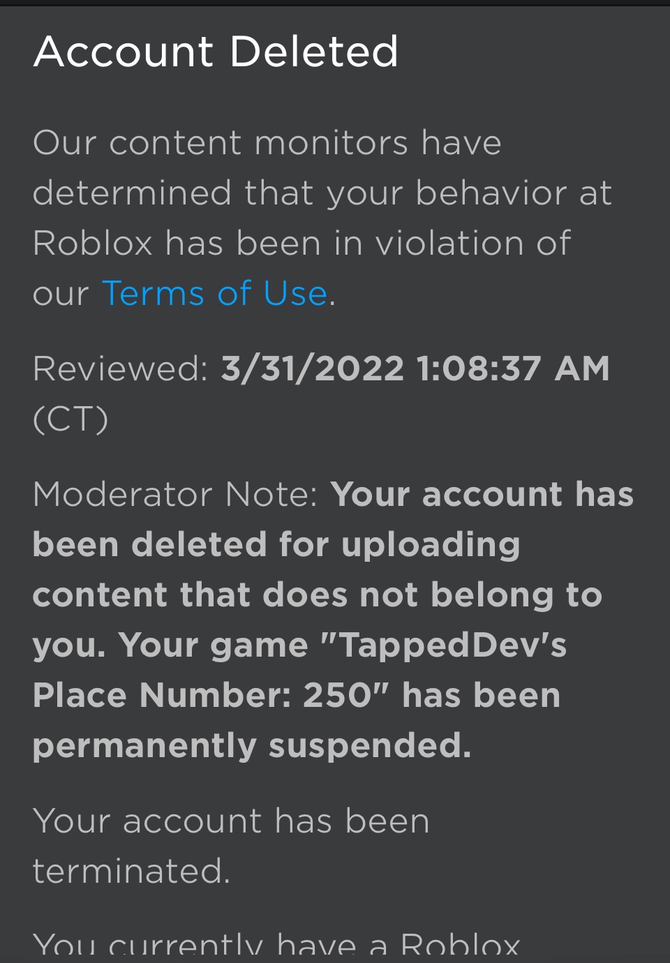 Account Deleted Our content monitors have determined that your behavior at  Roblox has been in violation