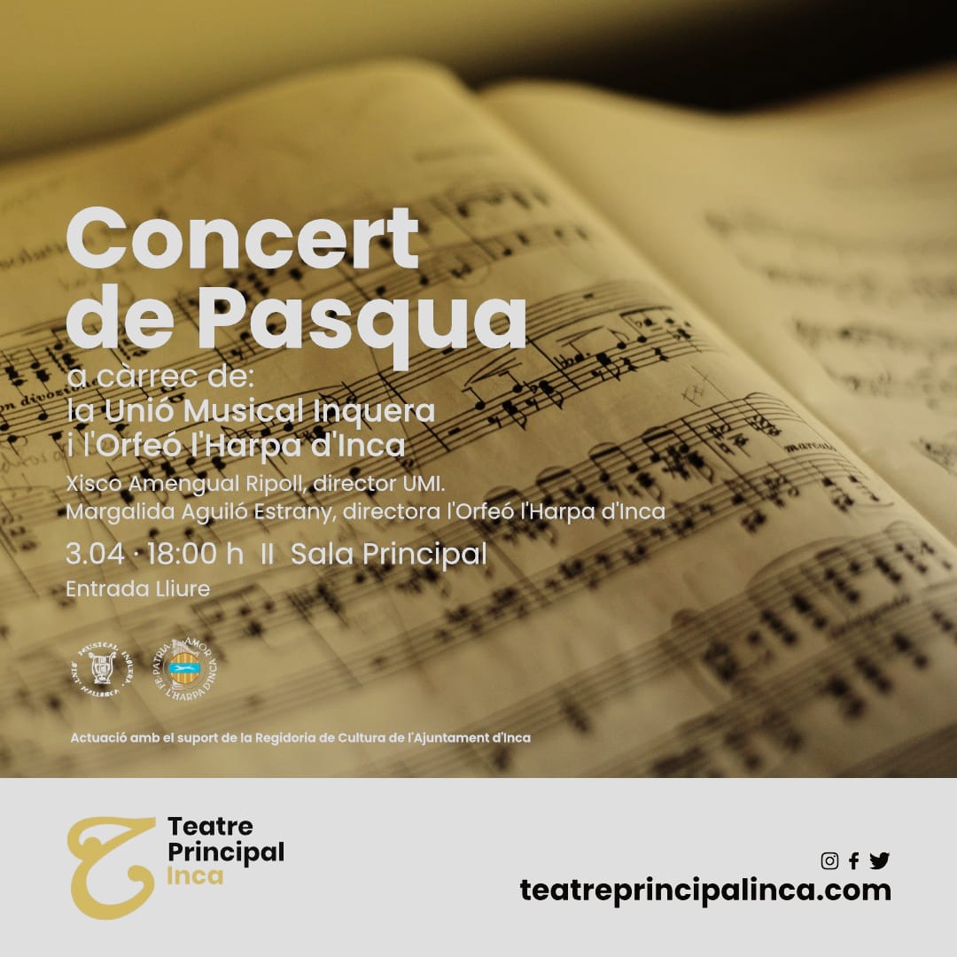 🎻🎹🎶 Demà diumenge al Teatre Principal d'Inca, Concert de Pasqua a càrrec de la Unió Musical Inquera i I'Orfeó l'Harpa d'Inca. 🎫 Entrada lliure <a href="/incaciutat/">Ajuntament d’Inca</a>