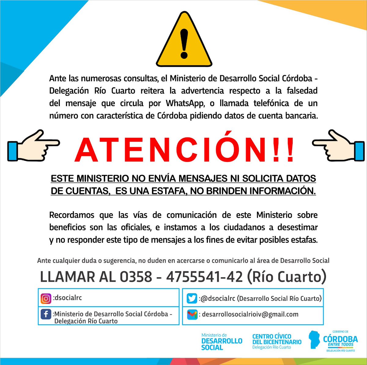 ⚠️ Ante las numerosas consultas, la delegación de Desarrollo Social en #RíoCuarto reitera la advertencia respecto a la falsedad del mensaje que circula por WhatsApp, o llamada telefónica de un número con característica de Córdoba pidiendo datos de cuenta bancaria.