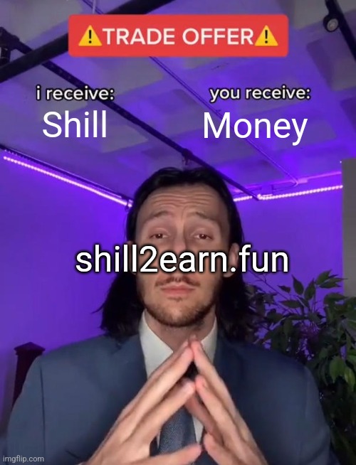 #shill to earn had the best ponzieconomics 🫰🤑

 no token to baghold